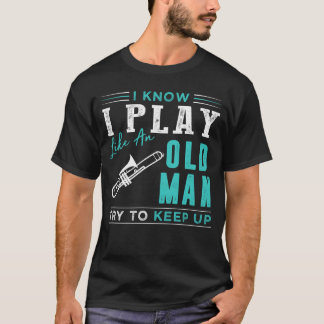Ich weiß, dass ich Posaune spiele wie ein alter Ma T-Shirt