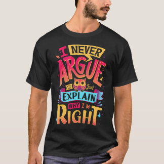 Ich weiß, dass ich recht habe - Niedliche Auscheck T-Shirt