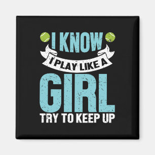 Ich weiß, dass ich spiele wie ein Girl Funny Tenni Magnet