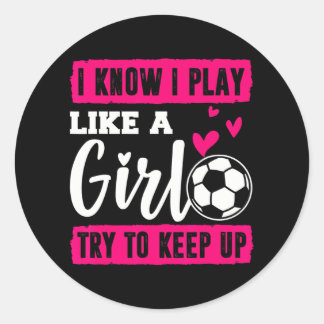 Ich weiß, dass ich spiele wie ein Girl-Fußball-Beh Runder Aufkleber