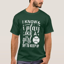 Ich weiß, dass ich spiele wie ein Mädchen versuche T-Shirt