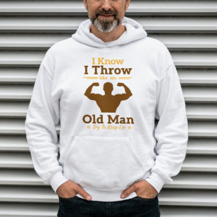 Ich weiß, dass ich wie ein alter Mann versuche, na Hoodie