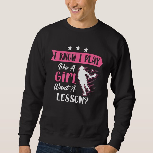 Ich weiß, dass ich wie ein Girl Lacrosse Player sp Sweatshirt (Vorderseite)