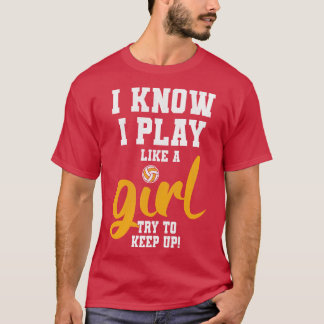 Ich weiß, dass ich wie ein Girl-Volleyball spiele T-Shirt