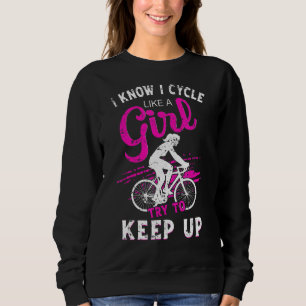 Ich weiß, dass ich wie ein Mädchen Fahrrad fahre,  Sweatshirt