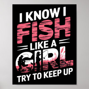 Ich weiß, dass ich wie ein Mädchen fische, versuch Poster