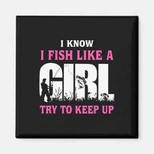Ich weiß, dass ich wie ein Mädchen fische versuche Magnet