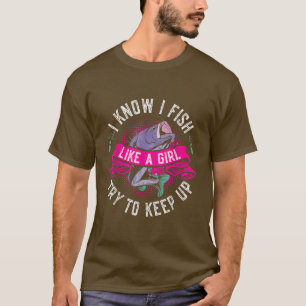 Ich weiß, dass ich wie ein Mädchen fische versuche T-Shirt