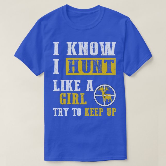 Ich weiß, dass ich wie ein Mädchen jagen kann T-Shirt (Design vorne)