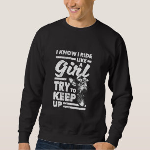 Ich weiß, dass ich wie ein Mädchen reite, versuche Sweatshirt