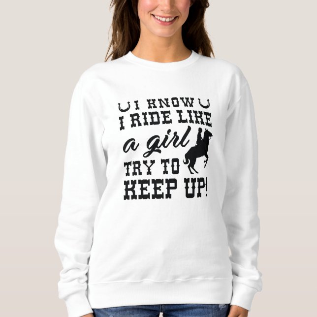 Ich weiß, dass ich wie ein Mädchen reite, versuche Sweatshirt (Vorderseite)