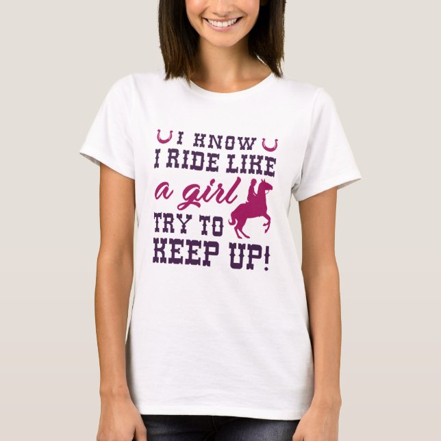Ich weiß, dass ich wie ein Mädchen reite, versuche T-Shirt (Vorderseite)