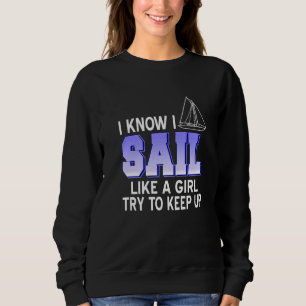 Ich weiß, dass ich wie ein Mädchen segle versuche, Sweatshirt