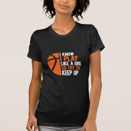 Ich weiß, dass ich wie ein Mädchen spiele, also ve T-Shirt