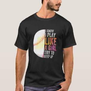 Ich weiß, dass ich wie ein Mädchen spiele, das ver T-Shirt