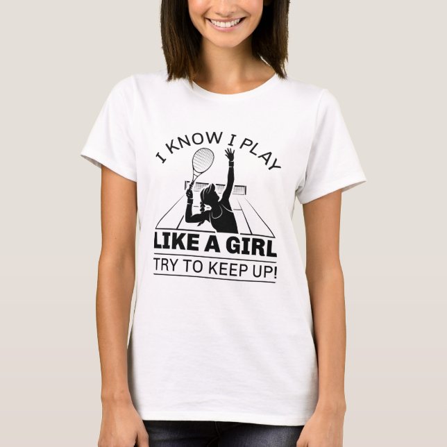Ich weiß, dass ich wie ein Mädchen spiele T-Shirt (Vorderseite)