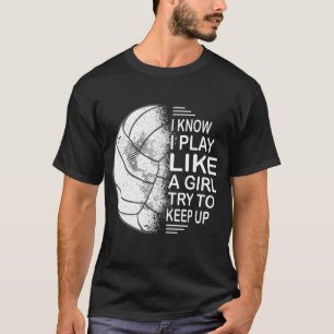 Ich weiß, dass ich wie ein Mädchen spiele, um ehre T-Shirt