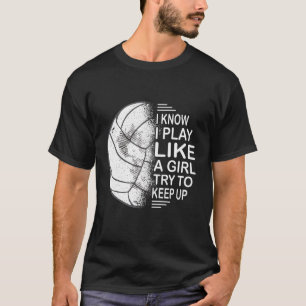 Ich weiß, dass ich wie ein Mädchen spiele, um ehre T-Shirt