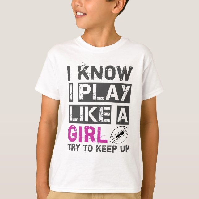 Ich weiß, dass ich wie ein Mädchen spiele und vers T-Shirt (Vorderseite)