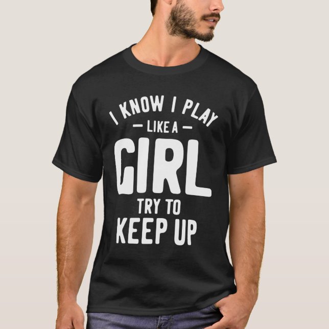 Ich weiß, dass ich wie ein Mädchen spiele und vers T-Shirt (Vorderseite)
