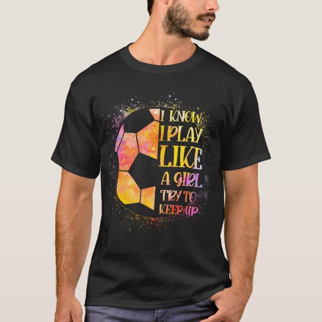 Ich weiß, dass ich wie ein Mädchen spiele und vers T-Shirt (Vorderseite)