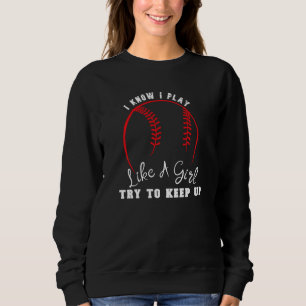 Ich weiß, dass ich wie ein Mädchen spiele, versuch Sweatshirt
