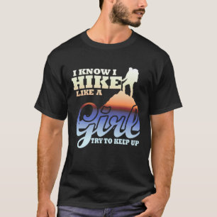 Ich weiß, dass ich wie ein Mädchen wandere, versuc T-Shirt