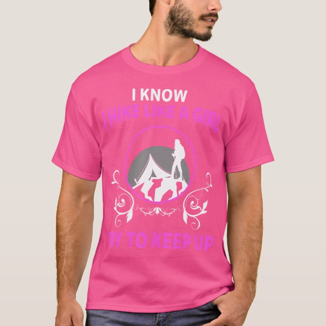 Ich weiß, dass ich wie ein Mädchen wandere versuch T-Shirt (Vorderseite)
