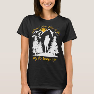 Ich weiß, dass ich wie ein Mädchen wandern kann T-Shirt