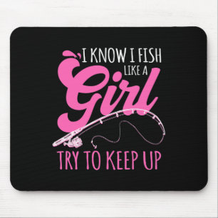 Ich weiß, dass ich wie eine Girl-Fischer fische, d Mousepad