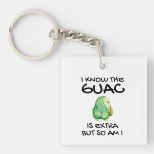 Ich weiß, die Guacamole ist extra, aber ich auch Schlüsselanhänger