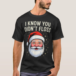 Ich weiß, du hast nicht Zahnseide benutzt, Zahnärz T-Shirt