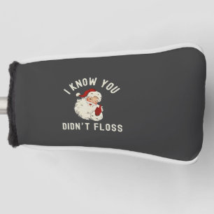 Ich weiß, du hast Weihnachten nicht mit Zahnseide  Golf Headcover