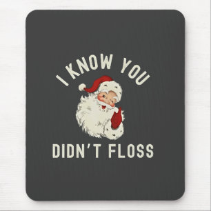 Ich weiß, du hast Weihnachten nicht mit Zahnseide Mousepad
