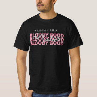 Ich weiß, ich bin ein verdammt guter Krankenpflege T-Shirt