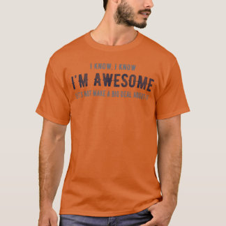 Ich weiß, ich bin großartig. Lasst uns keinen groß T-Shirt