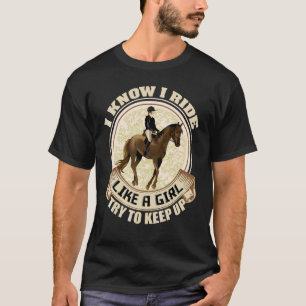 Ich weiß, ich fahre wie ein Pferderennfahrrad T-Shirt
