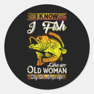 Ich weiß, ich fische wie eine alte Frau Runder Aufkleber