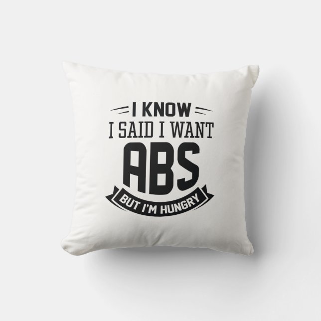 Ich weiß, ich habe gesagt, ich habe Abs Gewollt Kissen (Vorderseite)