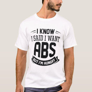 Ich weiß, ich habe gesagt, ich habe Abs Gewollt T-Shirt