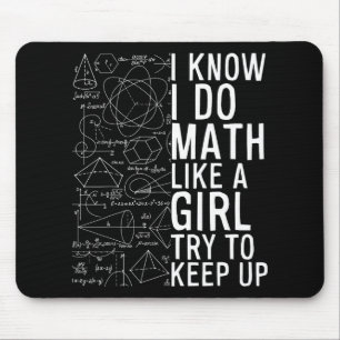 Ich weiß, ich mache Mathe wie ein Mädchen. Versuch Mousepad