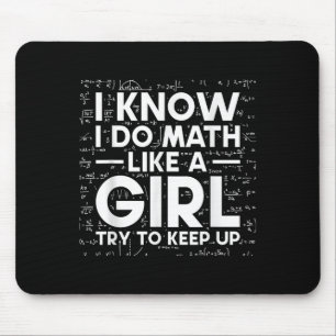 Ich weiß, ich mache Mathe wie ein Mädchen, versuch Mousepad