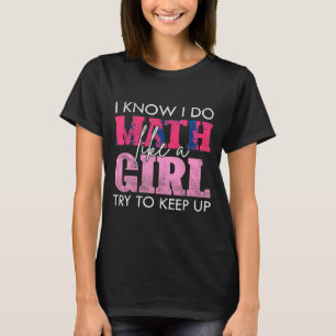 Ich weiß, ich mache Mathe wie ein Mädchen, versuch T-Shirt