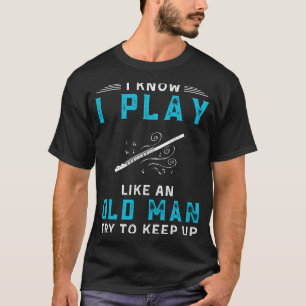 Ich weiß, ich spiele Flute wie ein altes lustiges T-Shirt