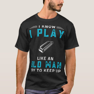 Ich weiß, ich spiele Harmonica wie ein altes, lust T-Shirt