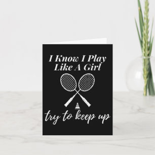 Ich weiß, ich spiele wie ein Mädchen Badminton-Spo Karte