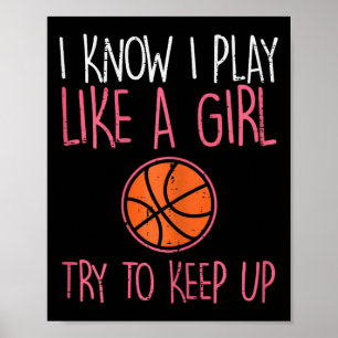 Ich weiß, ich spiele wie ein Mädchen Basketball Sp Poster