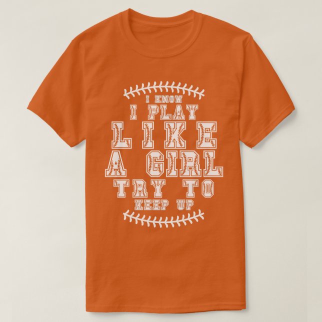 Ich weiß, ich spiele wie ein Mädchen versuchen, bi T-Shirt (Design vorne)