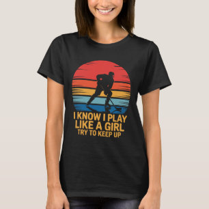 Ich weiß, ich spiele wie ein Mädchen, versucht mit T-Shirt