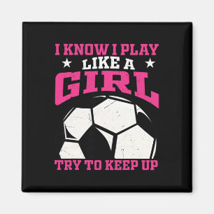 Ich weiß, ich spiele wie ein Mädchen. Versucht Sch Magnet
